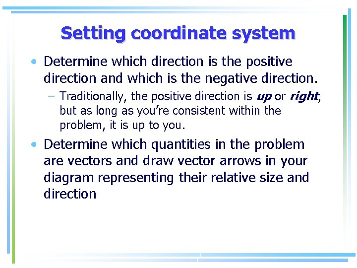 Setting coordinate system • Determine which direction is the positive direction and which is