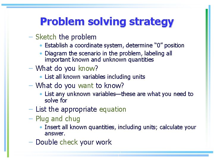 Problem solving strategy – Sketch the problem • Establish a coordinate system, determine “