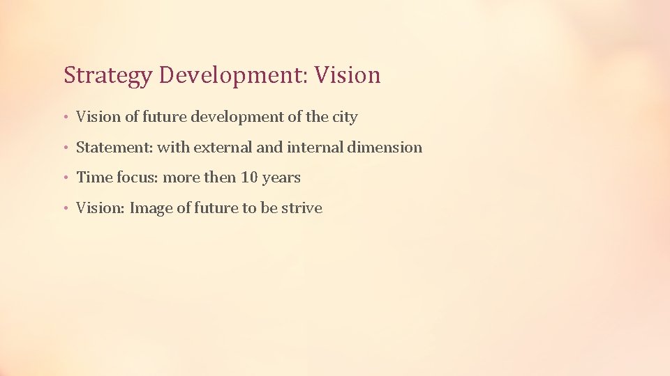 Strategy Development: Vision • Vision of future development of the city • Statement: with