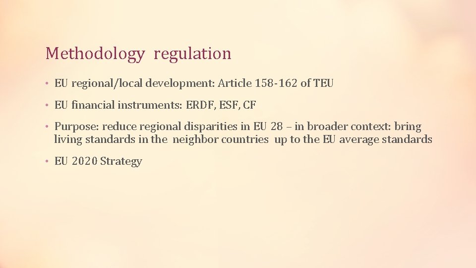 Methodology regulation • EU regional/local development: Article 158 -162 of TEU • EU financial