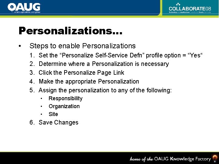 Personalizations… • Steps to enable Personalizations 1. 2. 3. 4. 5. Set the “Personalize