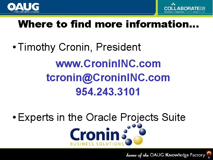 Where to find more information… • Timothy Cronin, President www. Cronin. INC. com tcronin@Cronin.