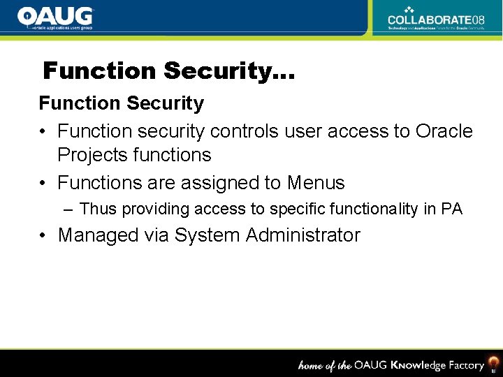 Function Security… Function Security • Function security controls user access to Oracle Projects functions
