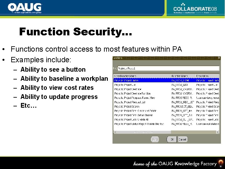 Function Security… • Functions control access to most features within PA • Examples include: