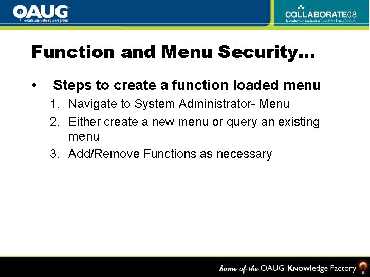 Function and Menu Security… • Steps to create a function loaded menu 1. Navigate