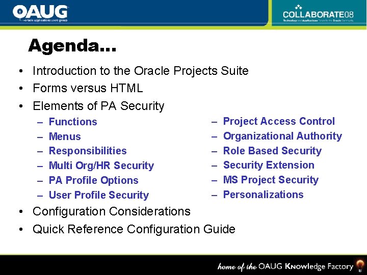 Agenda… • Introduction to the Oracle Projects Suite • Forms versus HTML • Elements