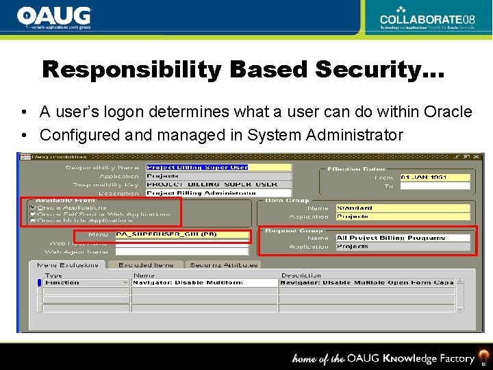 Responsibility Based Security… • A user’s logon determines what a user can do within