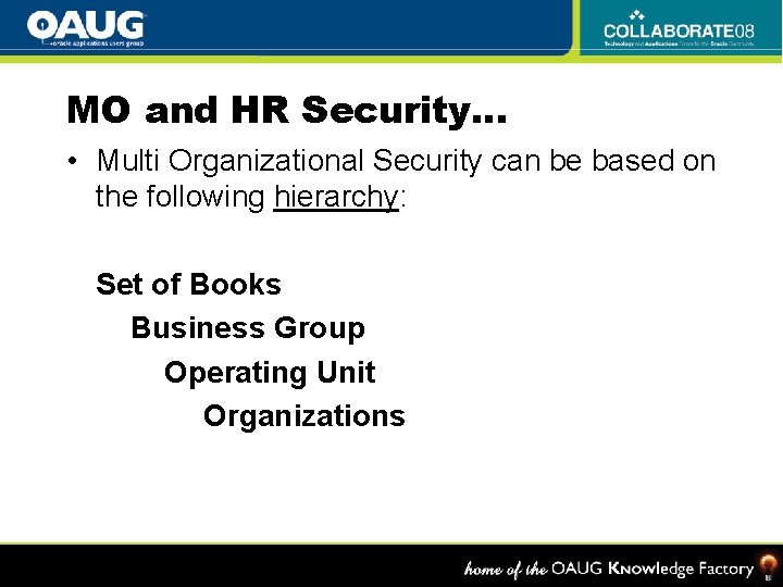 MO and HR Security… • Multi Organizational Security can be based on the following