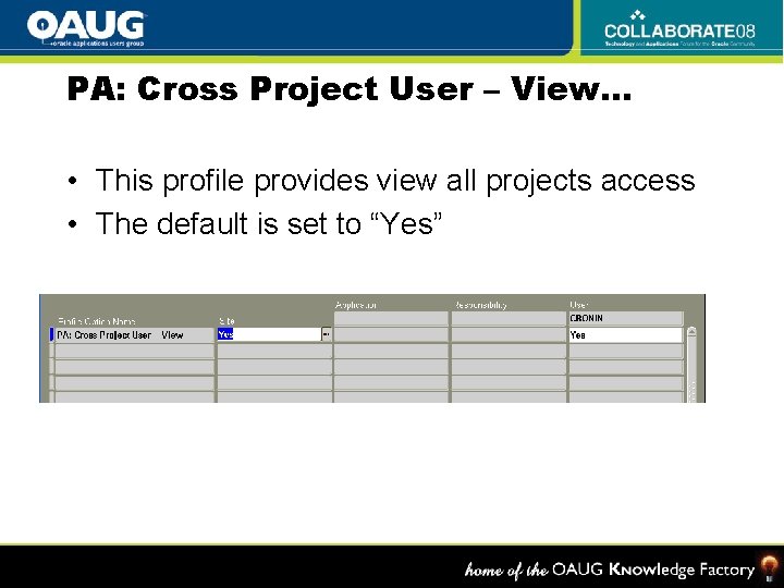 PA: Cross Project User – View… • This profile provides view all projects access