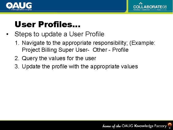 User Profiles… • Steps to update a User Profile 1. Navigate to the appropriate