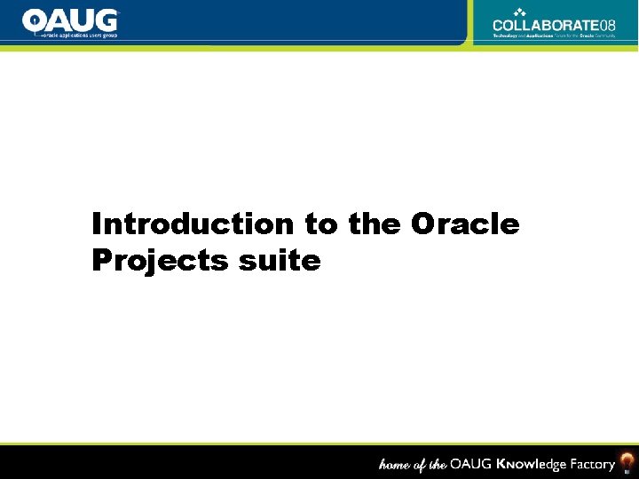 Introduction to the Oracle Projects suite 