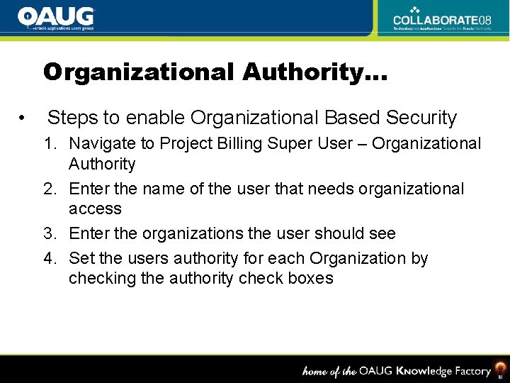 Organizational Authority… • Steps to enable Organizational Based Security 1. Navigate to Project Billing