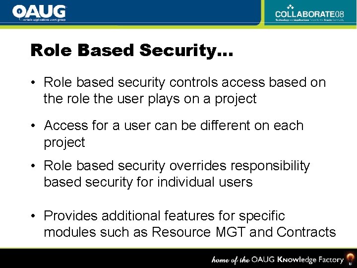 Role Based Security… • Role based security controls access based on the role the