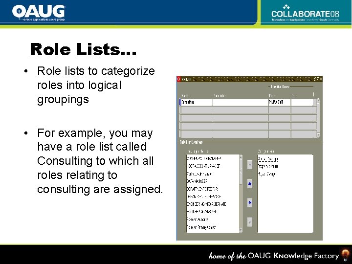 Role Lists… • Role lists to categorize roles into logical groupings • For example,