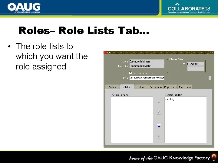 Roles– Role Lists Tab… • The role lists to which you want the role