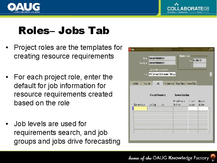 Roles– Jobs Tab • Project roles are the templates for creating resource requirements •