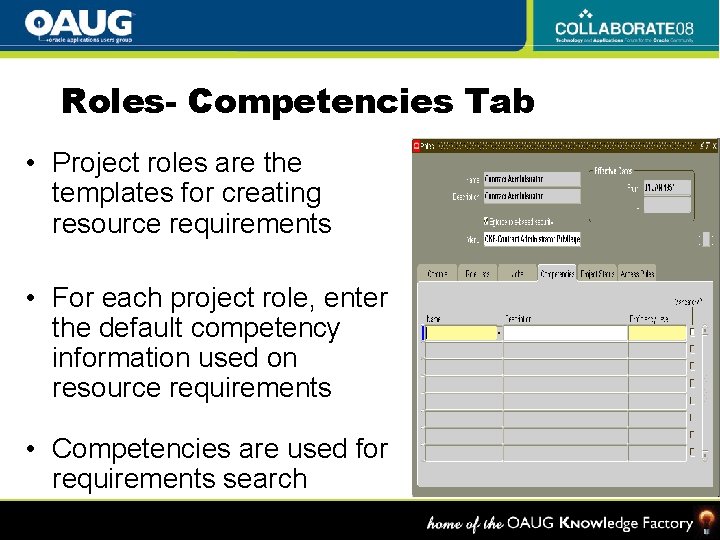 Roles- Competencies Tab • Project roles are the templates for creating resource requirements •