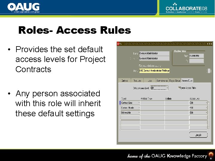 Roles- Access Rules • Provides the set default access levels for Project Contracts •