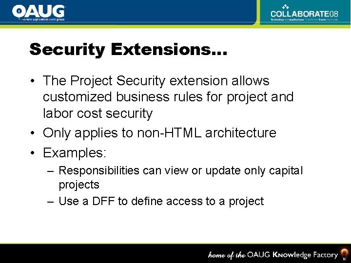 Security Extensions… • The Project Security extension allows customized business rules for project and