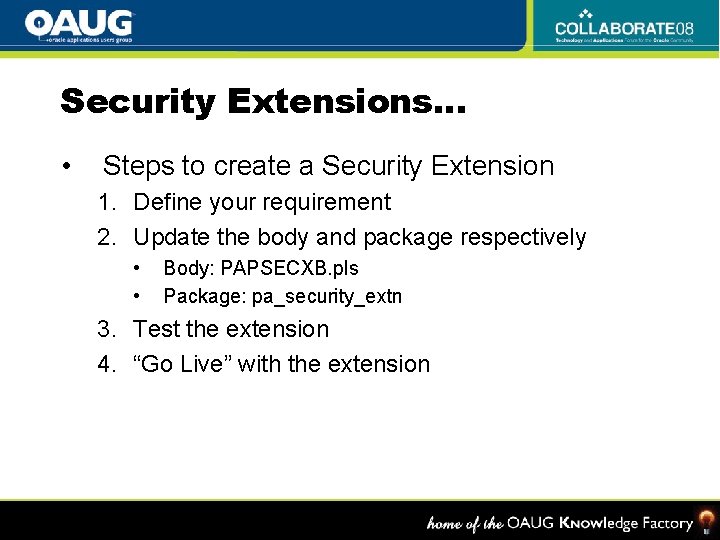 Security Extensions… • Steps to create a Security Extension 1. Define your requirement 2.