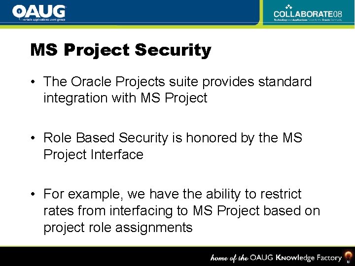 MS Project Security • The Oracle Projects suite provides standard integration with MS Project