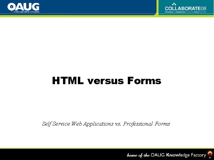 HTML versus Forms Self Service Web Applications vs. Professional Forms 