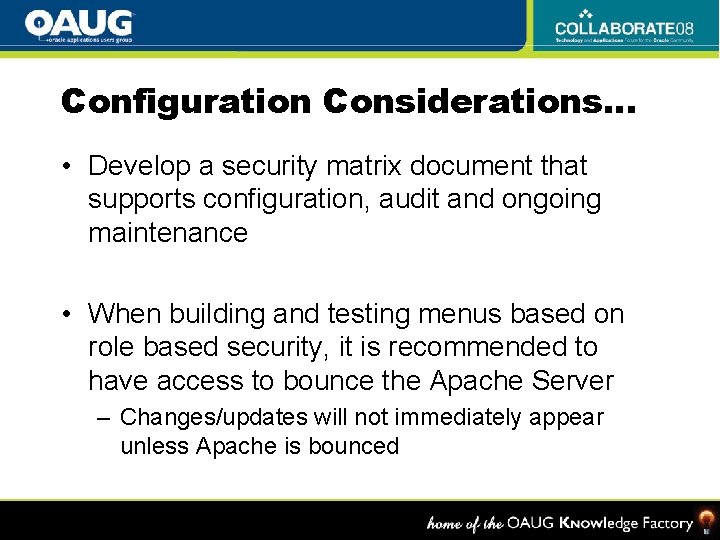 Configuration Considerations… • Develop a security matrix document that supports configuration, audit and ongoing
