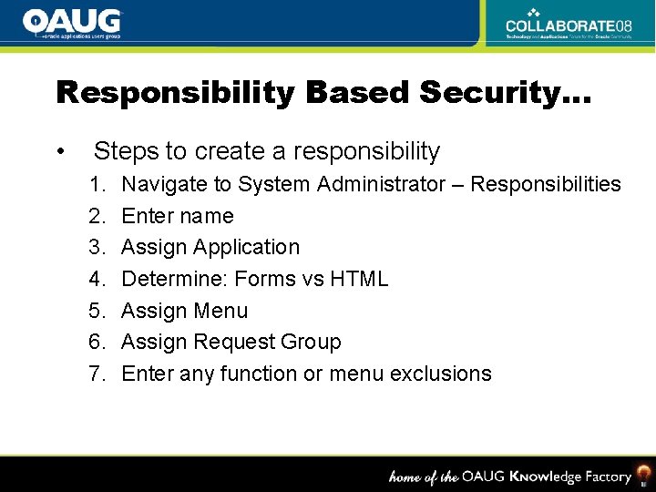 Responsibility Based Security… • Steps to create a responsibility 1. 2. 3. 4. 5.