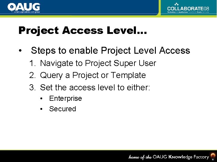 Project Access Level… • Steps to enable Project Level Access 1. Navigate to Project