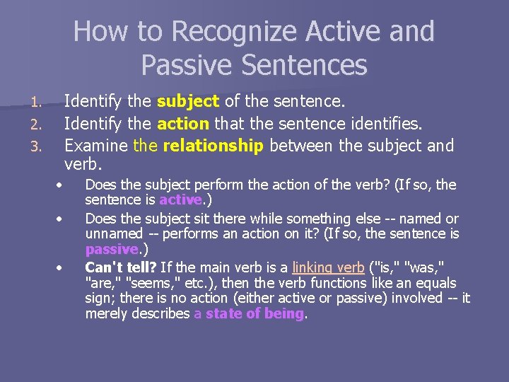 How to Recognize Active and Passive Sentences Identify the subject of the sentence. Identify How to Recognize Active and Passive Sentences Identify the subject of the sentence. Identify