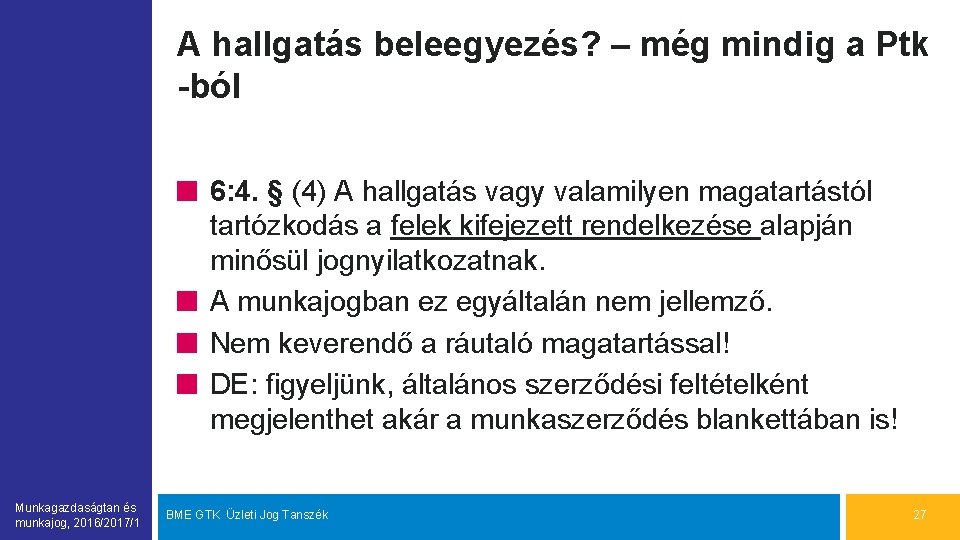 A hallgatás beleegyezés? – még mindig a Ptk -ból 6: 4. § (4) A