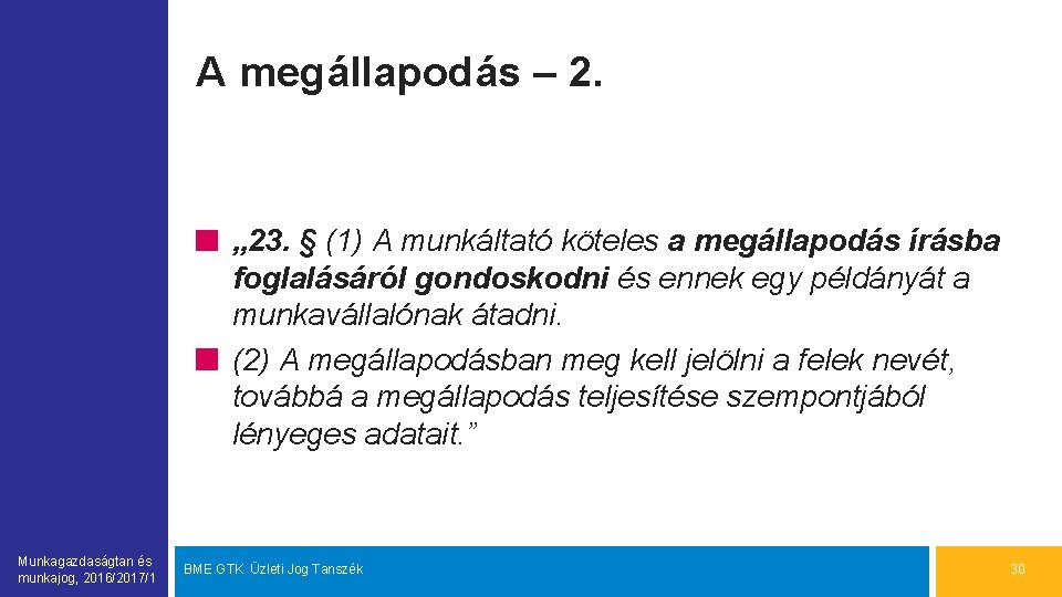 A megállapodás – 2. „ 23. § (1) A munkáltató köteles a megállapodás írásba