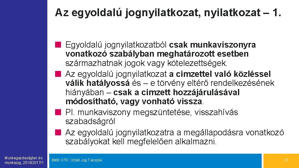 Az egyoldalú jognyilatkozat, nyilatkozat – 1. Egyoldalú jognyilatkozatból csak munkaviszonyra vonatkozó szabályban meghatározott esetben