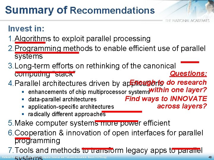 Summary of Recommendations Invest in: 1. Algorithms to exploit parallel processing 2. Programming methods