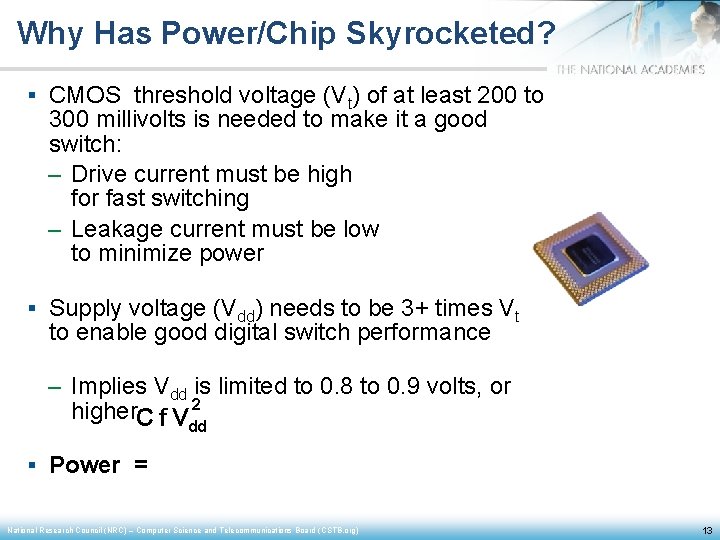 Why Has Power/Chip Skyrocketed? § CMOS threshold voltage (Vt) of at least 200 to