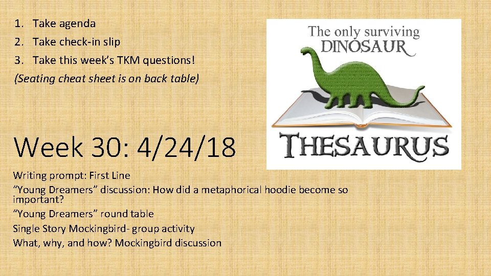 1. Take agenda 2. Take check-in slip 3. Take this week’s TKM questions! (Seating