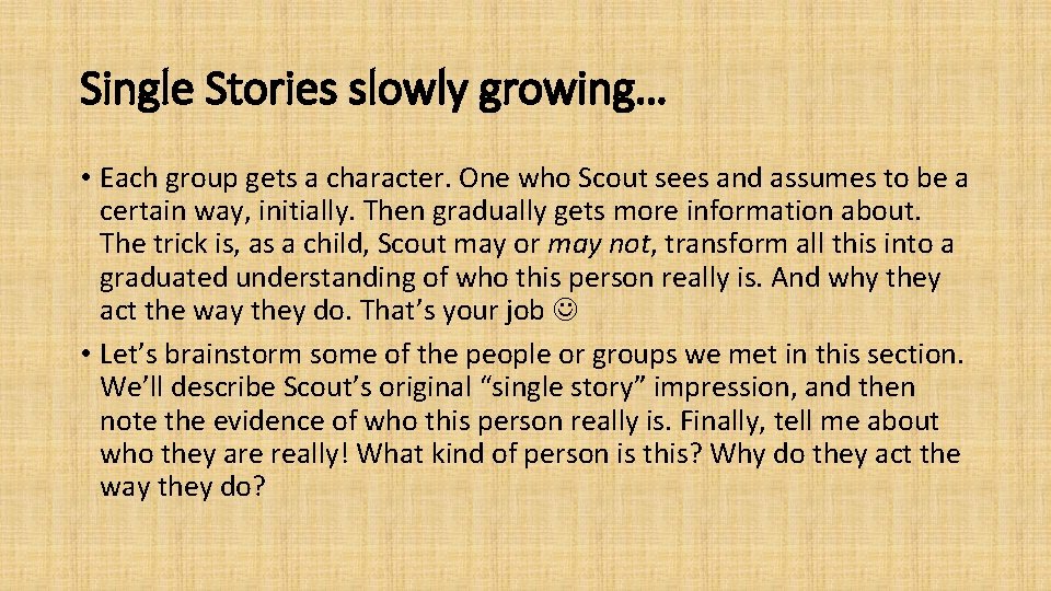 Single Stories slowly growing… • Each group gets a character. One who Scout sees