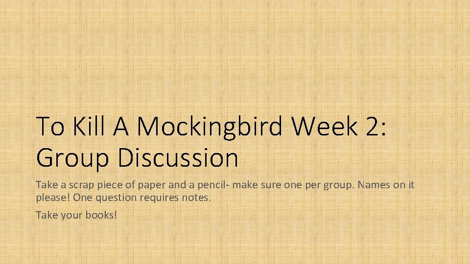 To Kill A Mockingbird Week 2: Group Discussion Take a scrap piece of paper