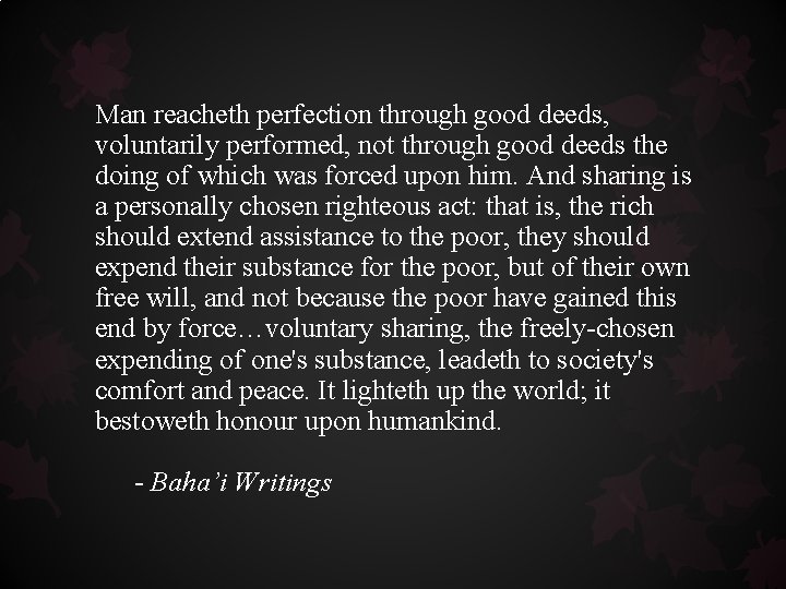 Man reacheth perfection through good deeds, voluntarily performed, not through good deeds the doing Man reacheth perfection through good deeds, voluntarily performed, not through good deeds the doing