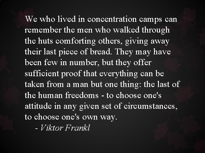 We who lived in concentration camps can remember the men who walked through the We who lived in concentration camps can remember the men who walked through the