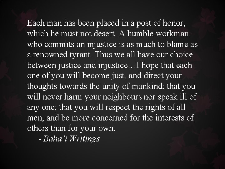 Each man has been placed in a post of honor, which he must not Each man has been placed in a post of honor, which he must not