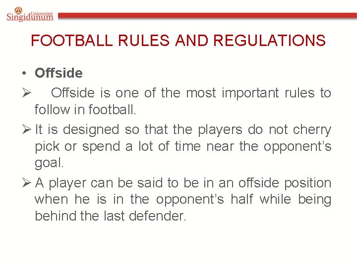 FOOTBALL RULES AND REGULATIONS • Offside Ø Offside is one of the most important