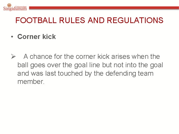 FOOTBALL RULES AND REGULATIONS • Corner kick Ø A chance for the corner kick