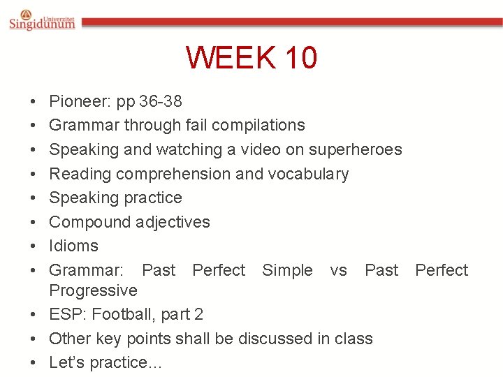 WEEK 10 • • Pioneer: pp 36 -38 Grammar through fail compilations Speaking and