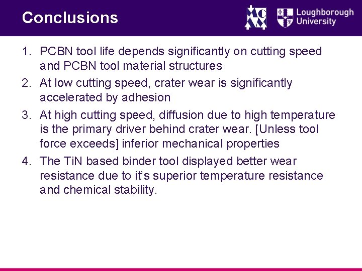 Conclusions 1. PCBN tool life depends significantly on cutting speed and PCBN tool material