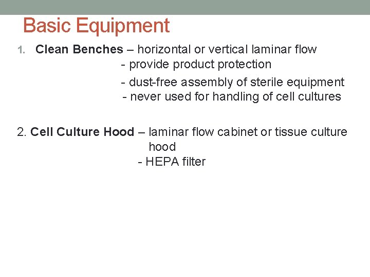 Basic Equipment 1. Clean Benches – horizontal or vertical laminar flow - provide product