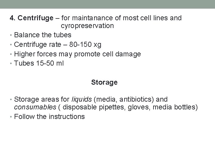 4. Centrifuge – for maintanance of most cell lines and cyropreservation • Balance the