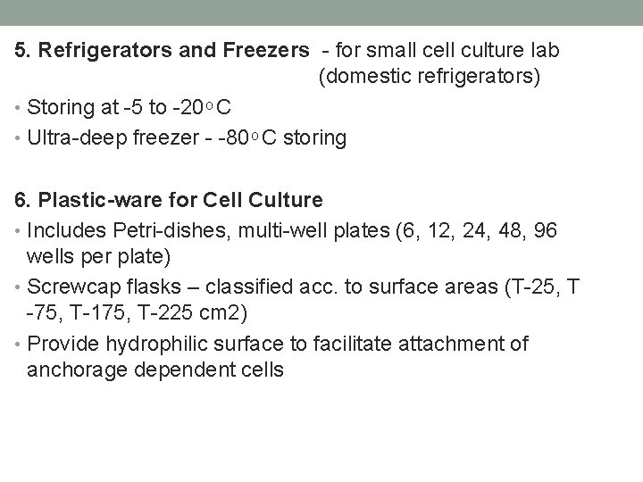 5. Refrigerators and Freezers - for small cell culture lab (domestic refrigerators) • Storing