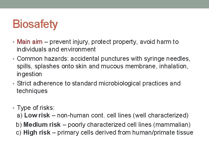 Biosafety • Main aim – prevent injury, protect property, avoid harm to individuals and