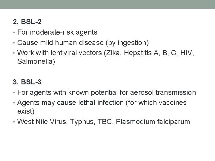 2. BSL-2 • For moderate-risk agents • Cause mild human disease (by ingestion) •